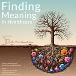 Logo of the podcast Finding Meaning In Healthcare Podcast Finding Meaning In Healthcare