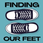 Logo of the podcast Finding Our Feet Podcast Podcast Finding Our Feet Podcast