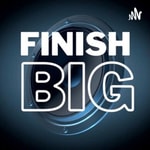 Logo of the podcast Finish Big Podcast Finish Big