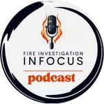 Podcast Fire Investigation INFOCUS podcast