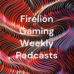 Logo of the podcast Firelion Gaming Weekly Podcasts Podcast Firelion Gaming Weekly Podcasts
