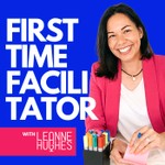 First Time Facilitator Podcast First Time Facilitator