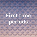 Logo of the podcast First time periods Podcast First time periods