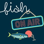 Fish ON AIR Podcast Fish ON AIR