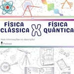 Podcast Física Clássica X Física Quântica 