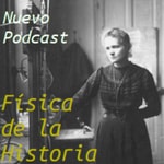 Logo of the podcast Física de la Historia. Ciencia e historia variada. Podcast Física de la Historia. Ciencia e historia variada.