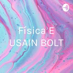 Logo of the podcast Física E USAIN BOLT Podcast Física E USAIN BOLT