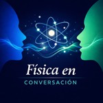 Logo of the podcast Física en Conversación Podcast Física en Conversación