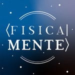 Logo of the podcast Fisica|Mente Podcast Fisica|Mente