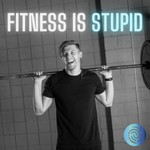 Logo of the podcast Fitness Is Stupid Podcast Fitness Is Stupid