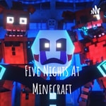 Logo of the podcast Five Nights At Minecraft Podcast Five Nights At Minecraft