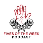 Logo of the podcast Fives Of The Week Podcast Podcast Fives Of The Week Podcast