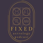 Logo of the podcast Fixed Astrology Podcast Podcast Fixed Astrology Podcast