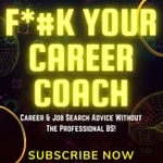 Logo of the podcast F*#K YOUR CAREER COACH- Career Advice Without The BS! Podcast F*#K YOUR CAREER COACH- Career Advice Without The BS!