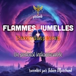 Logo of the podcast Flammes Jumelles, l'essence d'un parcours Podcast Flammes Jumelles, l'essence d'un parcours