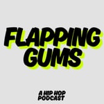 Logo of the podcast Flapping Gums - A Hip Hop Podcast Podcast Flapping Gums - A Hip Hop Podcast