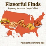 Podcast Flavorful Finds : Exploring America’s Comfort Food