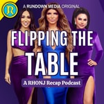 Flipping The Table: A RHONJ Recap Podcast Flipping The Table: A RHONJ Recap Podcast