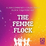 Flock Talk with the Femme Flock Podcast Flock Talk with the Femme Flock