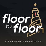 Logo of the podcast Floor by Floor : A Tower of God Podcast Podcast Floor by Floor : A Tower of God Podcast