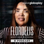 Logo of the podcast Flordelis Questiona ou Adora - O Podcast Podcast Flordelis Questiona ou Adora - O Podcast