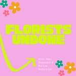 Logo of the podcast Florists Undone Podcast Florists Undone