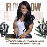 Logo of the podcast Flow Feminine Wellness: A Space for Black Women & Wellness: Maternity, Menstrual Cycles, and Menopause Podcast Flow Feminine Wellness: A Space for Black Women & Wellness: Maternity, Menstrual Cycles, and Menopause