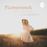 Logo of the podcast Flowerscast Podcast Flowerscast