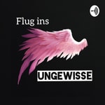 Logo of the podcast Flug ins Ungewisse Podcast Flug ins Ungewisse