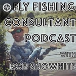 Logo of the podcast Fly Fishing Consultant Podcast Podcast Fly Fishing Consultant Podcast