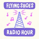 Flying Shoes Radio Hour