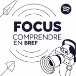 Logo of the podcast Focus : Comprendre en bref. Podcast Focus : Comprendre en bref.