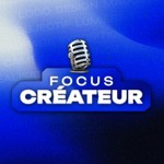 Focus Créateur Podcast Focus Créateur