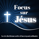 Logo of the podcast Focus sur Jésus Podcast Focus sur Jésus