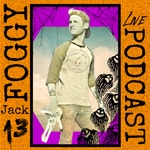 Foggy Jack Live Podcast Foggy Jack Live Podcast