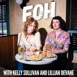Logo of the podcast FOH with Kelly Sullivan and Lillian DeVane Podcast FOH with Kelly Sullivan and Lillian DeVane