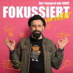 Logo of the podcast Fokussiert verzettelt - Der Fotograf mit ADHS Podcast Fokussiert verzettelt - Der Fotograf mit ADHS
