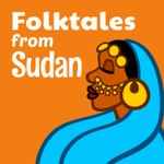 Folktales from Sudan Podcast Folktales from Sudan