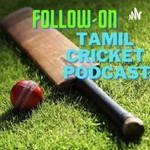 Podcast Follow On: Tamil Cricket Podcast