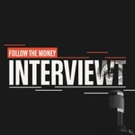 Follow the Money interviewt Podcast Follow the Money interviewt
