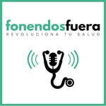 Logo of the podcast Fonendos Fuera: Revoluciona tu Salud Podcast Fonendos Fuera: Revoluciona tu Salud