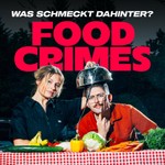 Food Crimes - Was schmeckt dahinter? Podcast Food Crimes - Was schmeckt dahinter?