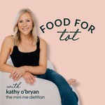 Logo of the podcast Food for Tot: Feed Your Baby and Toddler with Confidence Podcast Food for Tot: Feed Your Baby and Toddler with Confidence
