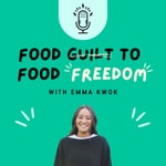 Logo of the podcast Food Guilt to Food Freedom Podcast Food Guilt to Food Freedom