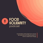 Logo of the podcast Food Solidarity Podcast Podcast Food Solidarity Podcast