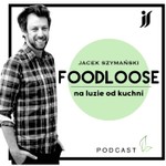 Logo of the podcast FOODLOOSE - na luzie od kuchni Podcast FOODLOOSE - na luzie od kuchni