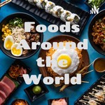 Logo of the podcast Foods Around the World Podcast Foods Around the World