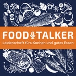 FOODTALKER - Podcast über die Leidenschaft fürs Kochen und gutes Essen