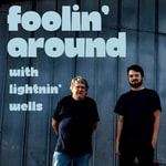 Logo of the podcast Foolin' Around with Lightnin' Wells Podcast Foolin' Around with Lightnin' Wells