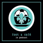 Logo of the podcast Foot et Café : le podcast Podcast Foot et Café : le podcast